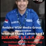 Wasekum DPC Peradi SAI, SURANTO, S.E,.S.H,.CCD Ber Ulang Tahun ke-47, Redaksi WSM Media Group Berikan Amanat “Menjadikan Pribadi Advokat Yang Berguna Bagi Masyarakat dan Negara”